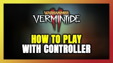 How to Play Warhammer: Vermintide 2 With Controller on PC!
