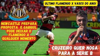 NEWCASTLE O MILIONÁRIO EUROPEU TIRANDO GABIGOL DO FLAMENGO! NOGA DEIXA CLUBE PARA JOGAR NO CRUZEIRO