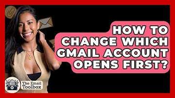 How To Change Which Gmail Account Opens First? - TheEmailToolbox.com