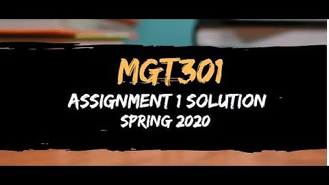 MGT301 Assignment 1 Solution Spring 2020