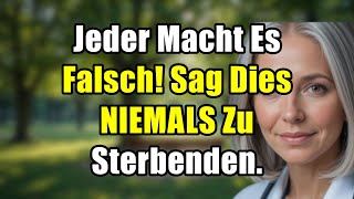 7 No-Gos im Abschiedsgespräch: Was du Sterbenden NIEMALS sagen darfst!