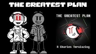 THE GREATEST PLAN - [A Charles Teralazing]