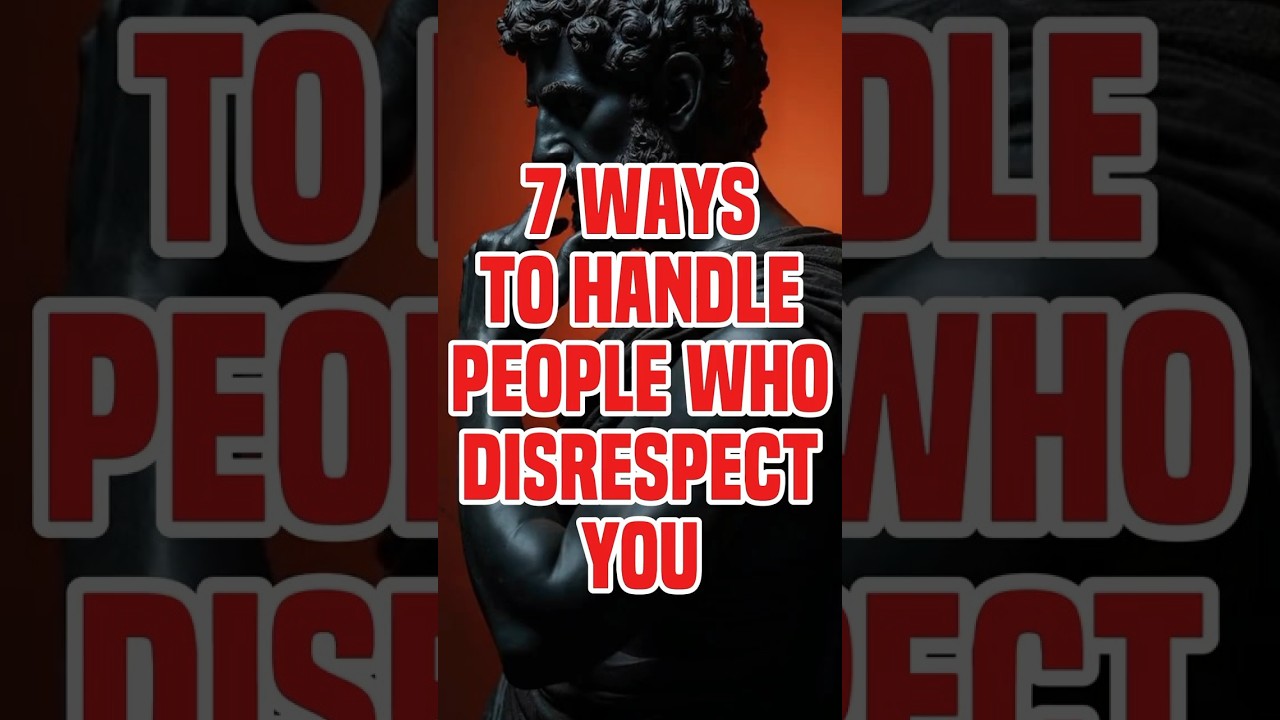 7 Ways to Handle People Who Disrespect You | Stoic Wisdom 