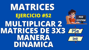 Pseint-52-Multiplicar 2 matrices de 3x3 de manera dinamica- FVZ SYSTEM #fvzsystem #fvz_system