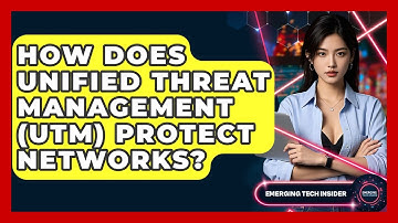 How Does Unified Threat Management (UTM) Protect Networks? - Emerging Tech Insider