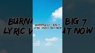 Burna Boy - Big 7 lyric video out now.