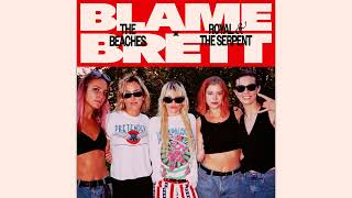 The Beaches - Blame Brett (feat .Royal & The Serpent)