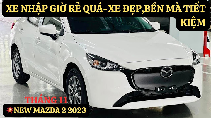 Đánh giá mazda 2 2023 nhập khẩu năm 2024