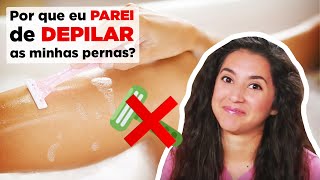 Raspar pernas minhas que tenho eu