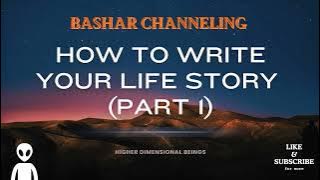 Bashar - How to Write Your Life Story (Part 1) | Channeled Messages | Darryl Ankar