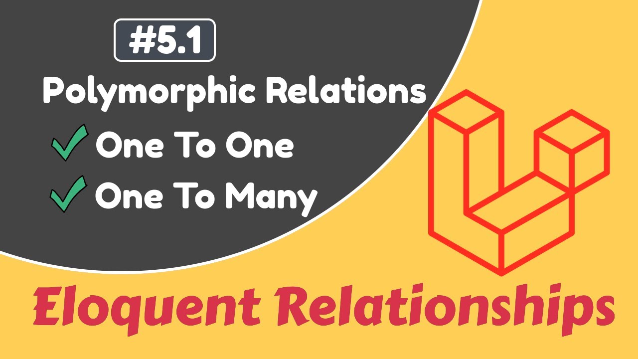 5.1 One To Many & One To One Polymorphic Relationships | Laravel Eloquent  Relationships
