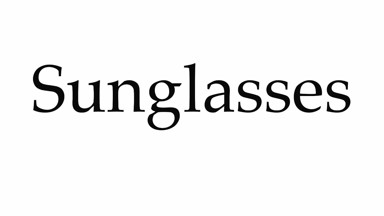 How to Pronounce Sunglasses YouTube