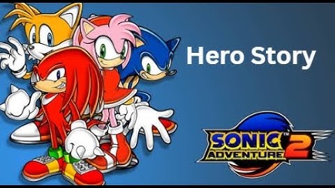 Sonic Adventure 2 Battle Full Hero Story