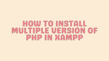 How to Install Multiple Version of PHP in XAMPP