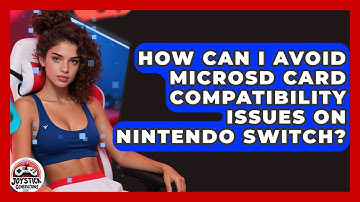 How Can I Avoid MicroSD Card Compatibility Issues On Nintendo Switch? - Joystick Generations