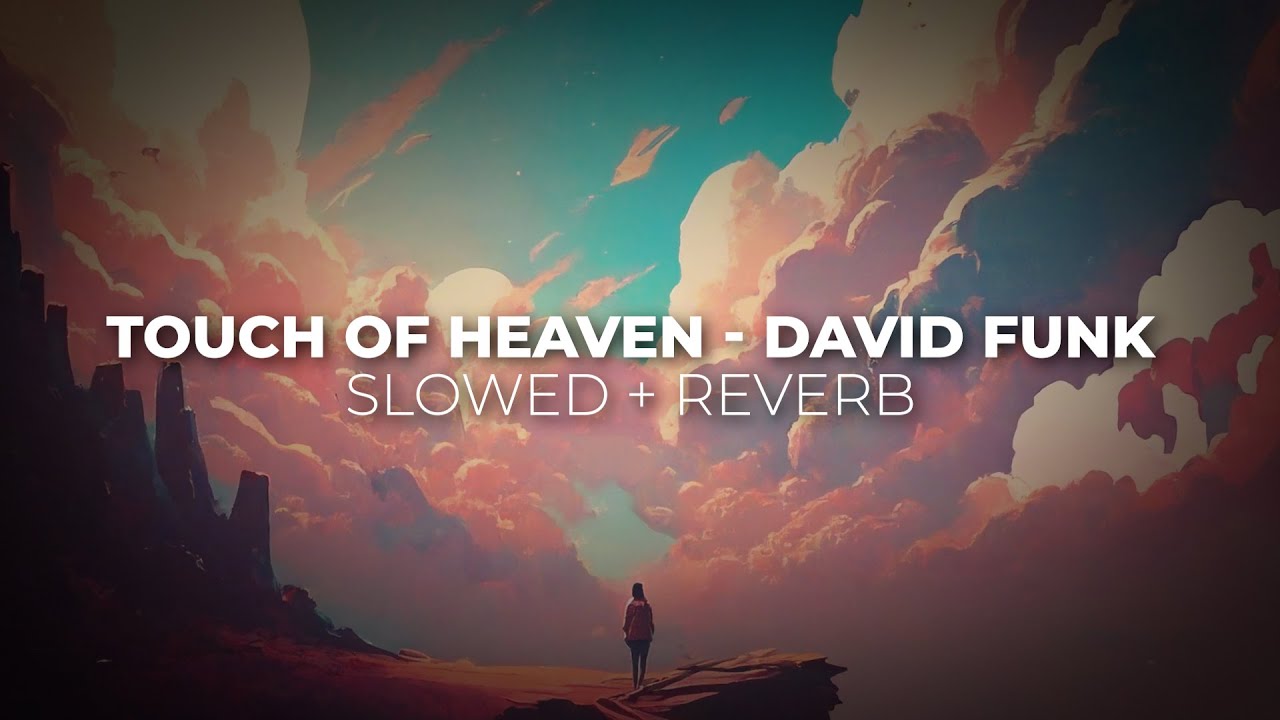 Touch of Heaven / Slowed + Reverb / Alabaster Heart
