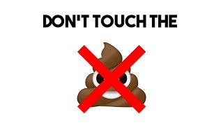Don't Touch The Poop...