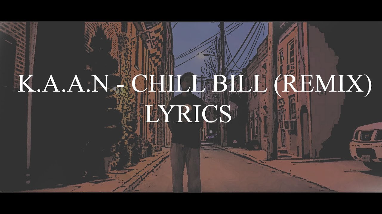 KAAN   Chill Bill Remix Lyrics