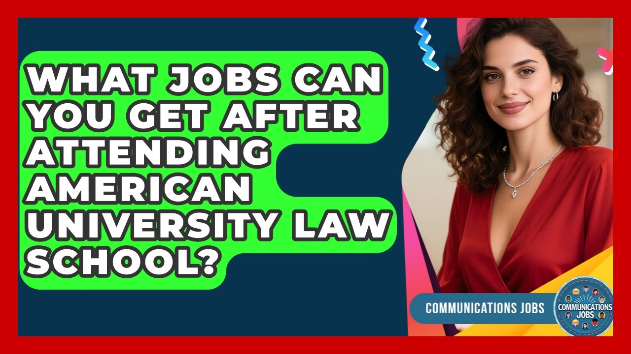 What Jobs Can You Get After Attending American University Law School? | Communications Jobs