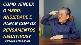 COMO VENCER O MEDO, ANSIEDADE E PARAR COM PENSAMENTOS NEGATIVOS