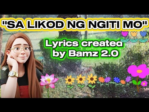 "SA LIKOD NG NGITI "(Lyrics created by Bamz 2.0)