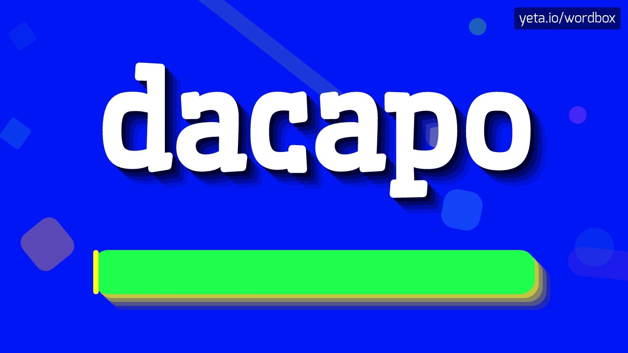 DACAPO HOW TO PRONOUNCE IT!? YouTube