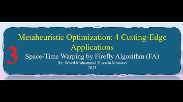 3. Metaheuristic Optimization - Section Three (Space -Time Warping by Firefly Algorithm (FA))