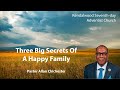 Three big secrets of a happy family by pastor allan chichester