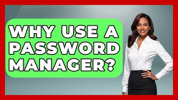 Why Use A Password Manager? - Trend Unwrapper