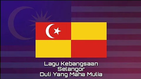 Lagu Kebangsaan SELANGOR - Duli Yang Maha Mulia