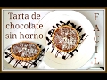 Tartas de chocolate SIN HORNO | fácil y rápido