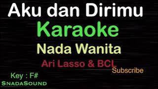 AKU DAN DIRIMU-Ari Lasso-Bcl|KARAOKE NADA WANITA@UcokkuYasir