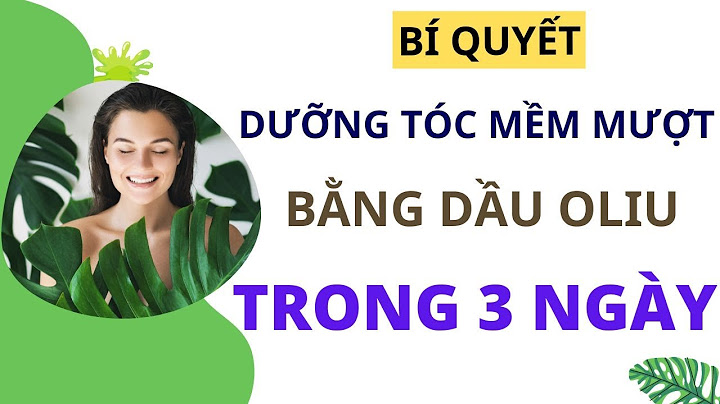 Gội đầu bằng dầu oliu như thế nào năm 2024