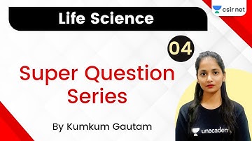 10:30 AM - CSIR NET 2021 | Life Science by Kumkum Gautam | Super Question Series