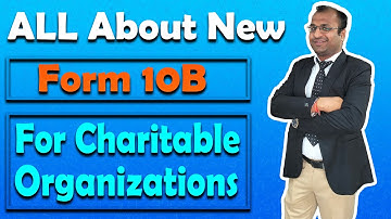 New Form 10B For Charitable Organizations | Changes In Form 10B
