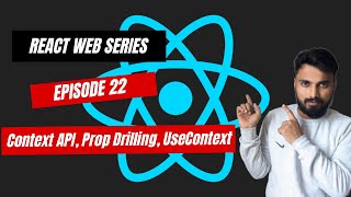 React Web Series Episode 22 | Context API, Prop drilling, UseContext | React Tutorial in Hindi