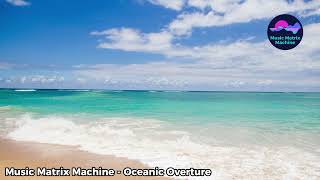 Music Matrix Machine - Oceanic Overture