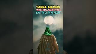 TANDA KHUSUS WALI MALAMATIYAH, SATRIO PININGIT.