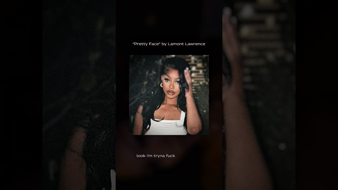 Watch Lamont Lawrence - Pretty Face on YouTube Watch Lamont Lawrence - Pretty Face on YouTube