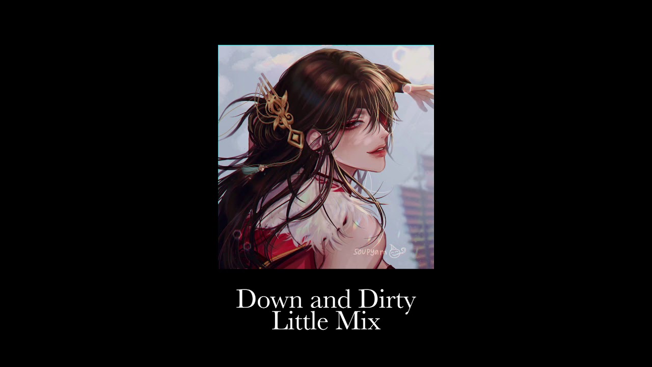Down and Dirty - Little Mix (Slowed + Reverb)