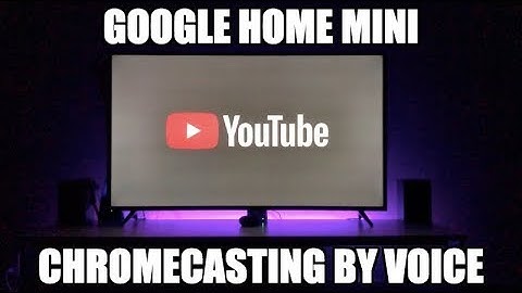 Google Home Mini - Chromecasting Audio/Video with your voice