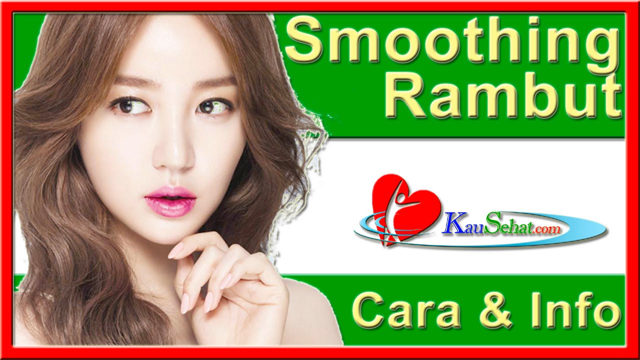 Cara Smoothing RAMBUT VIDEO Kesehatan Hidup Wanita Indonesia YouTube