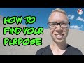 How to Find Your Purpose