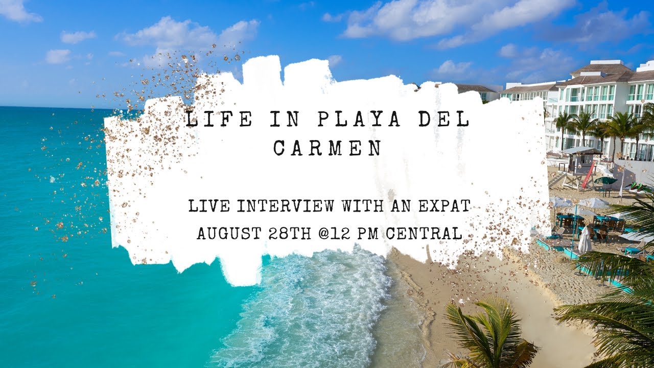 Learn What Living in Playa del Carmen is Like!