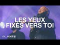 Les yeux fixs vers toi  nv worship avec samuel joseph