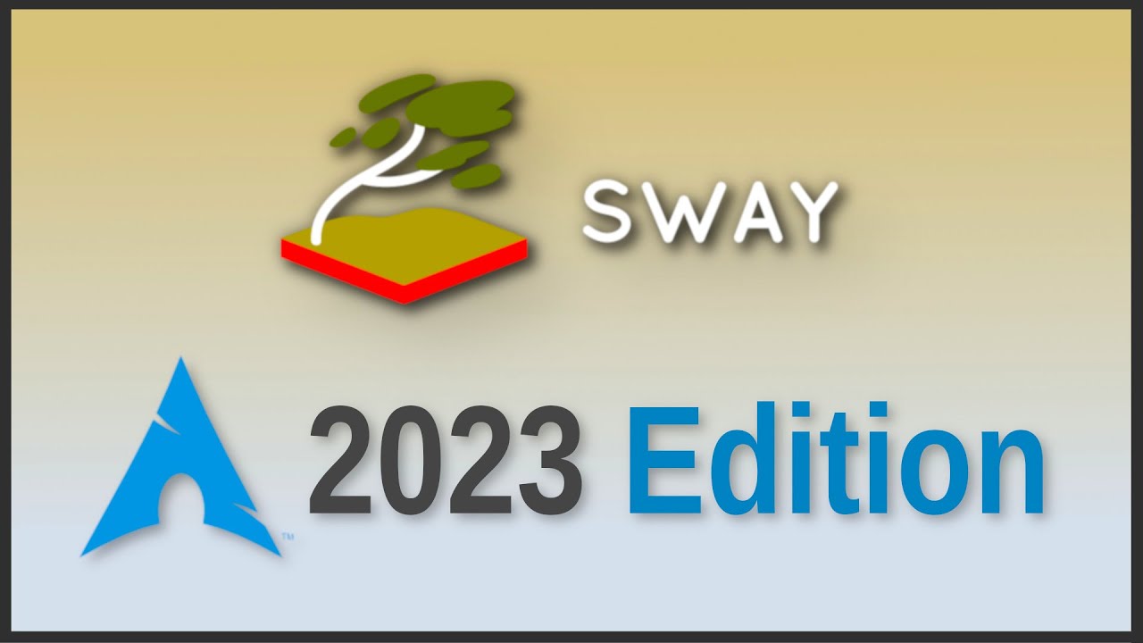 Sway on Arch Linux 2023 Edition (From Scratch) YouTube