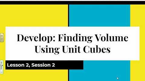 Unit 1: Lesson 2, Session 2 - Develop_Finding Volume Using Unit Cubes