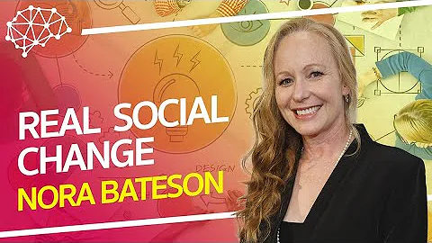 What We Get Wrong About Social Change - Nora Bateson