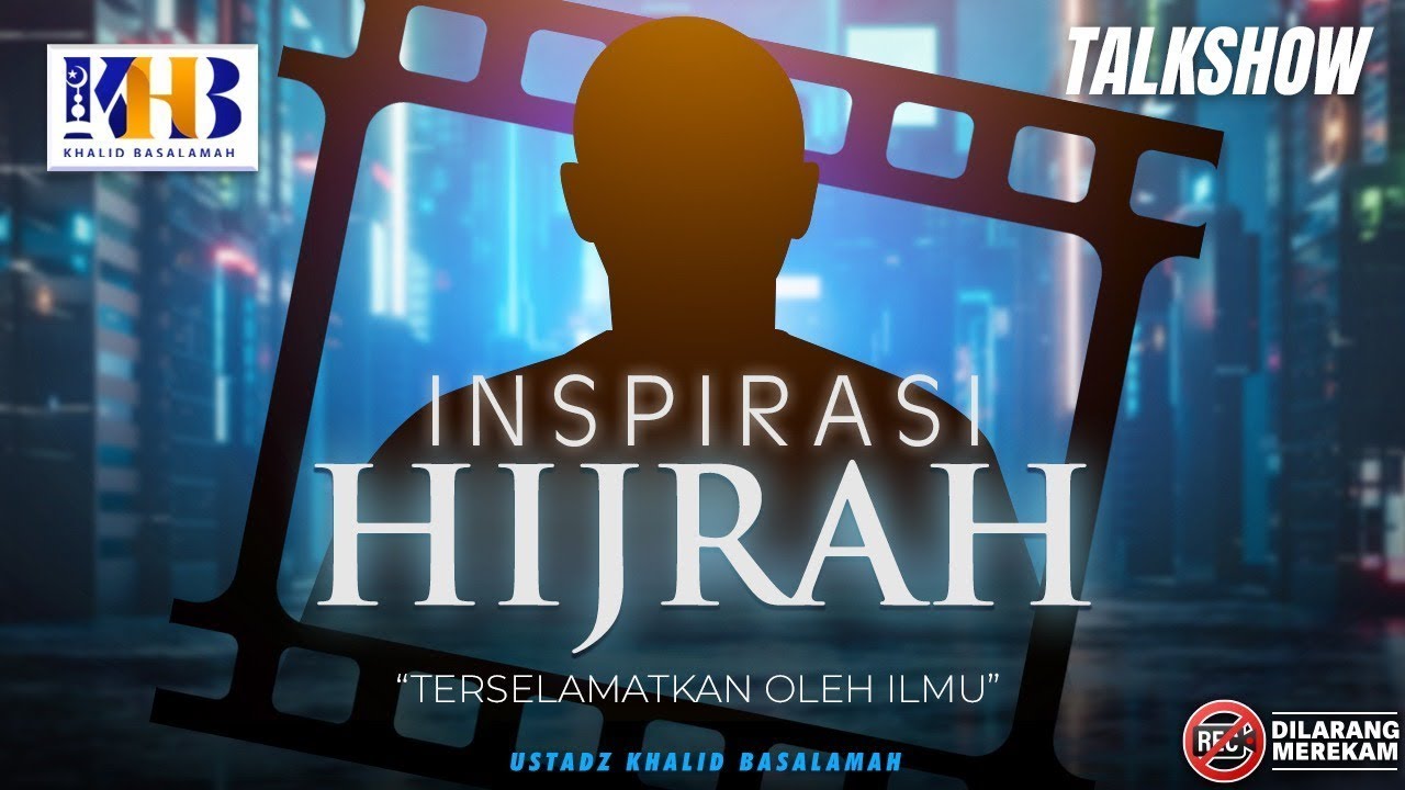Inspirasi Hijrah: Terselamatkan Oleh Ilmu - Khalid Basalamah