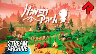 Building the Greatest Campsites! | Haven Park gameplay (stream archive)